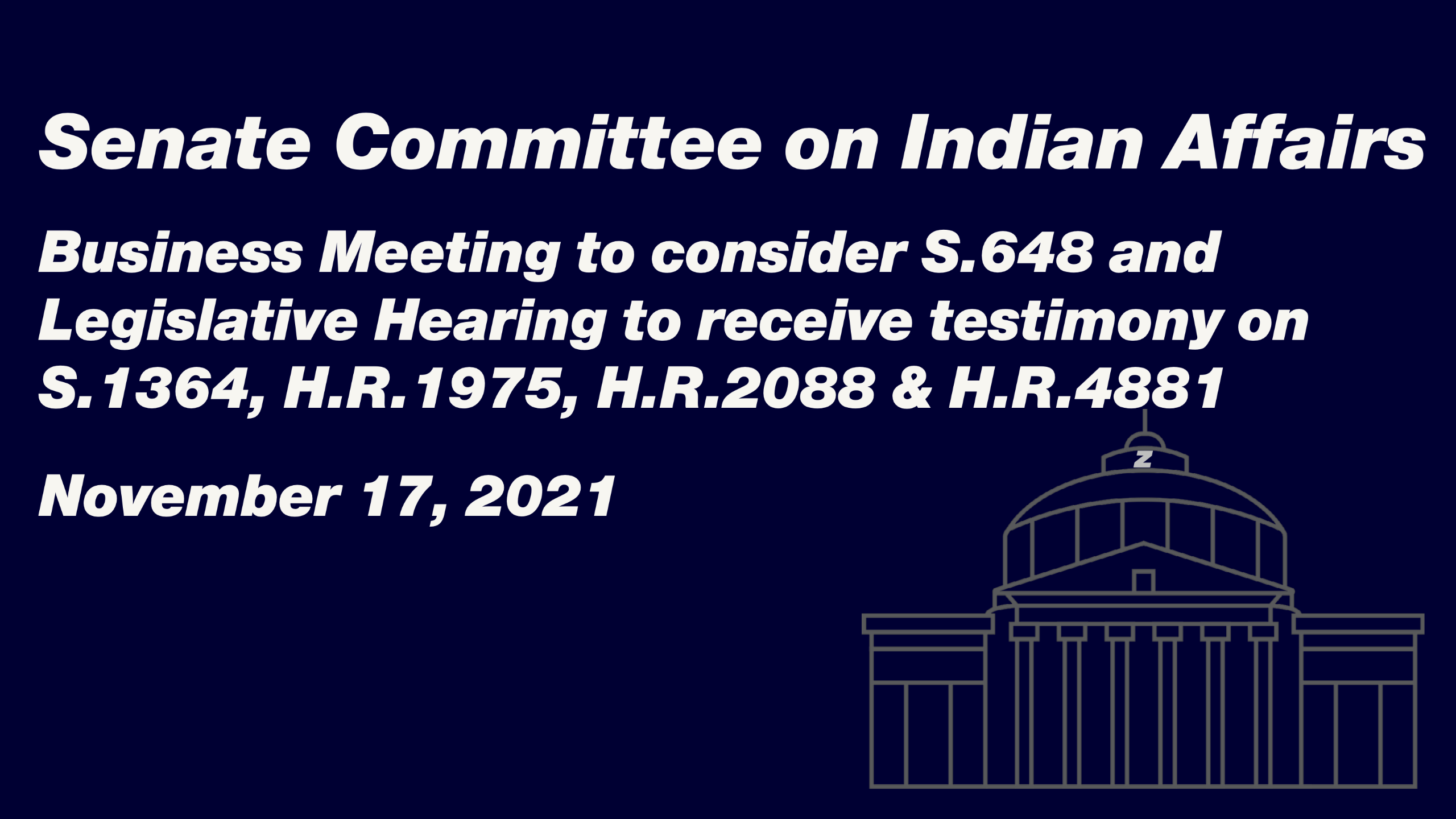 Senate Committee on Indian Affairs Business Meeting and Legislative Hearing