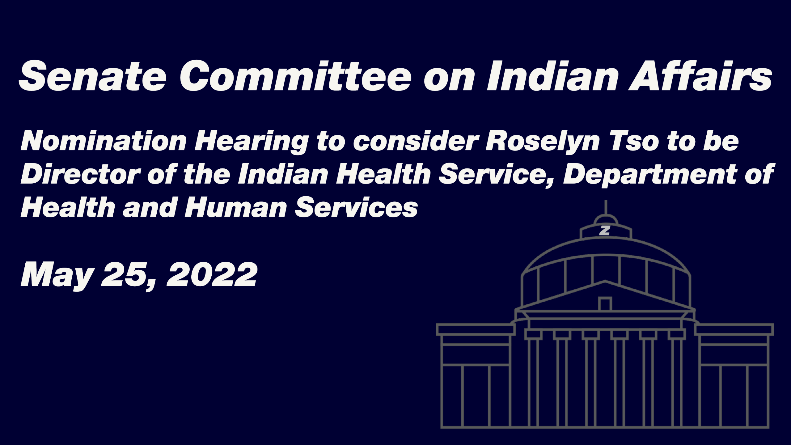 Nomination Hearing to consider Roselyn Tso to be Director of the Indian Health Service, Department of Health and Human Services