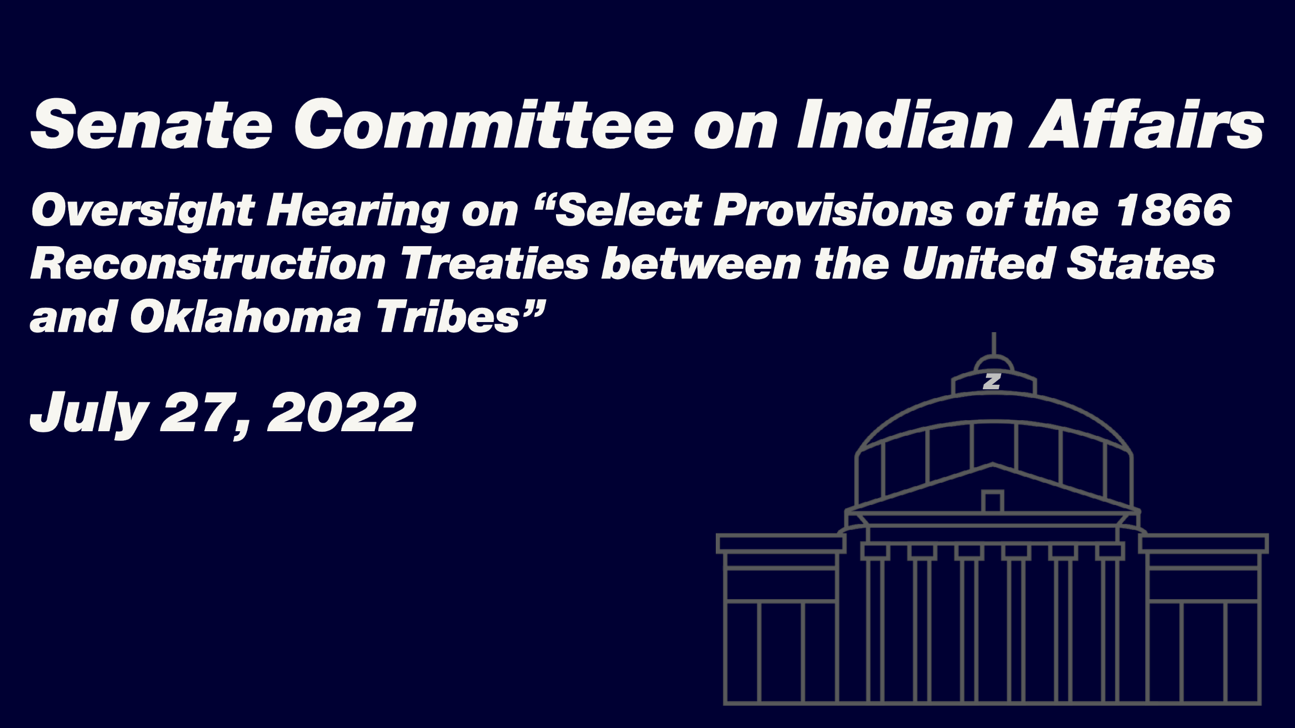 Senate Committee on Indian Affairs Oversight Hearing on "Select Provisions of the 1866 Reconstruction Treaties between the United States and Oklahoma Tribes"