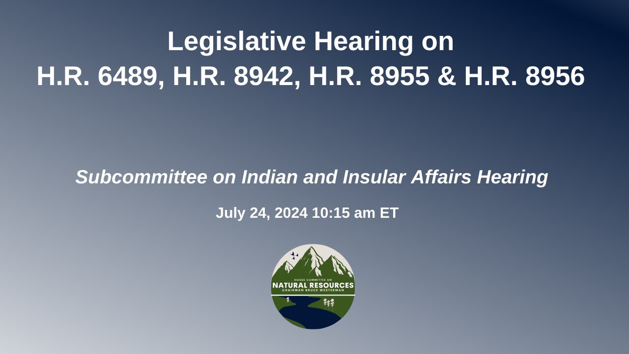 Legislative Hearing on H.R. 6489, H.R. 8942, H.R. 8955 & H.R. 8956