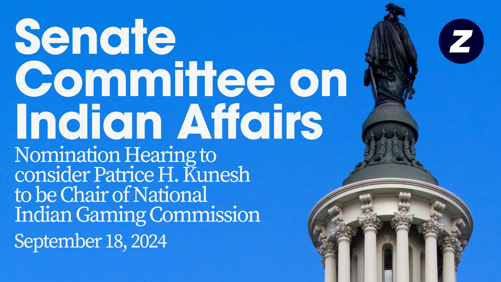 Nomination Hearing to consider Patrice H. Kunesh to be Chair of National Indian Gaming Commission