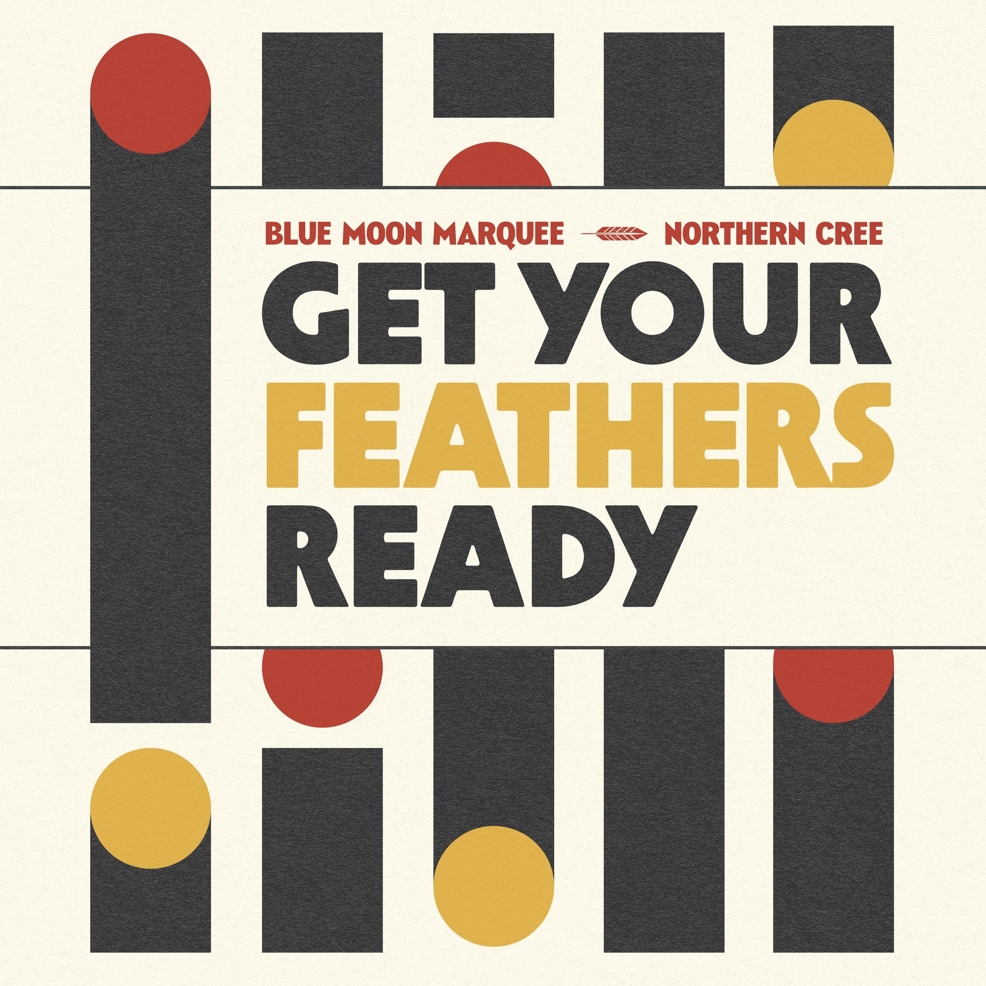 'Get Your Feathers Ready' by Blue Moon Marquee & Northern Cree