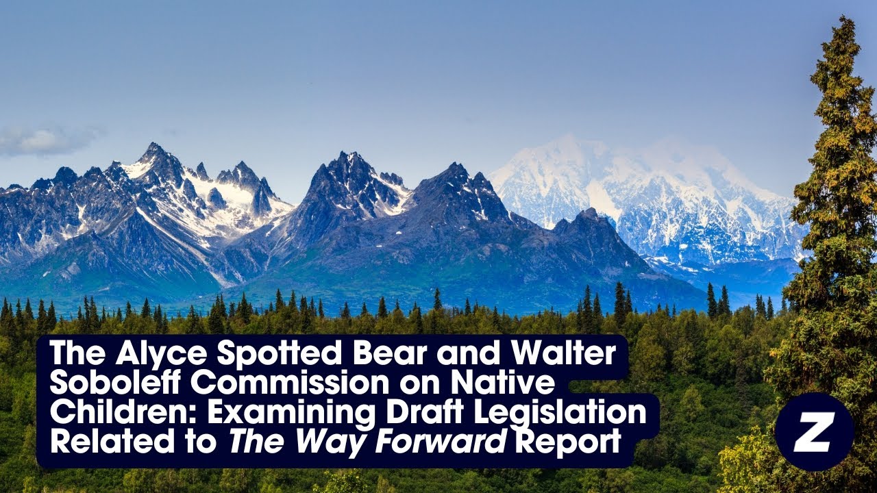 Alyce Spotted Bear & Walter Soboleff Commission on Native Children: Examining Draft Legislation