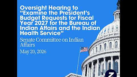 Oversight Hearing to “Examine the President’s Budget Requests for Fiscal Year 2027 for the Bureau of Indian Affairs and the Indian Health Service”