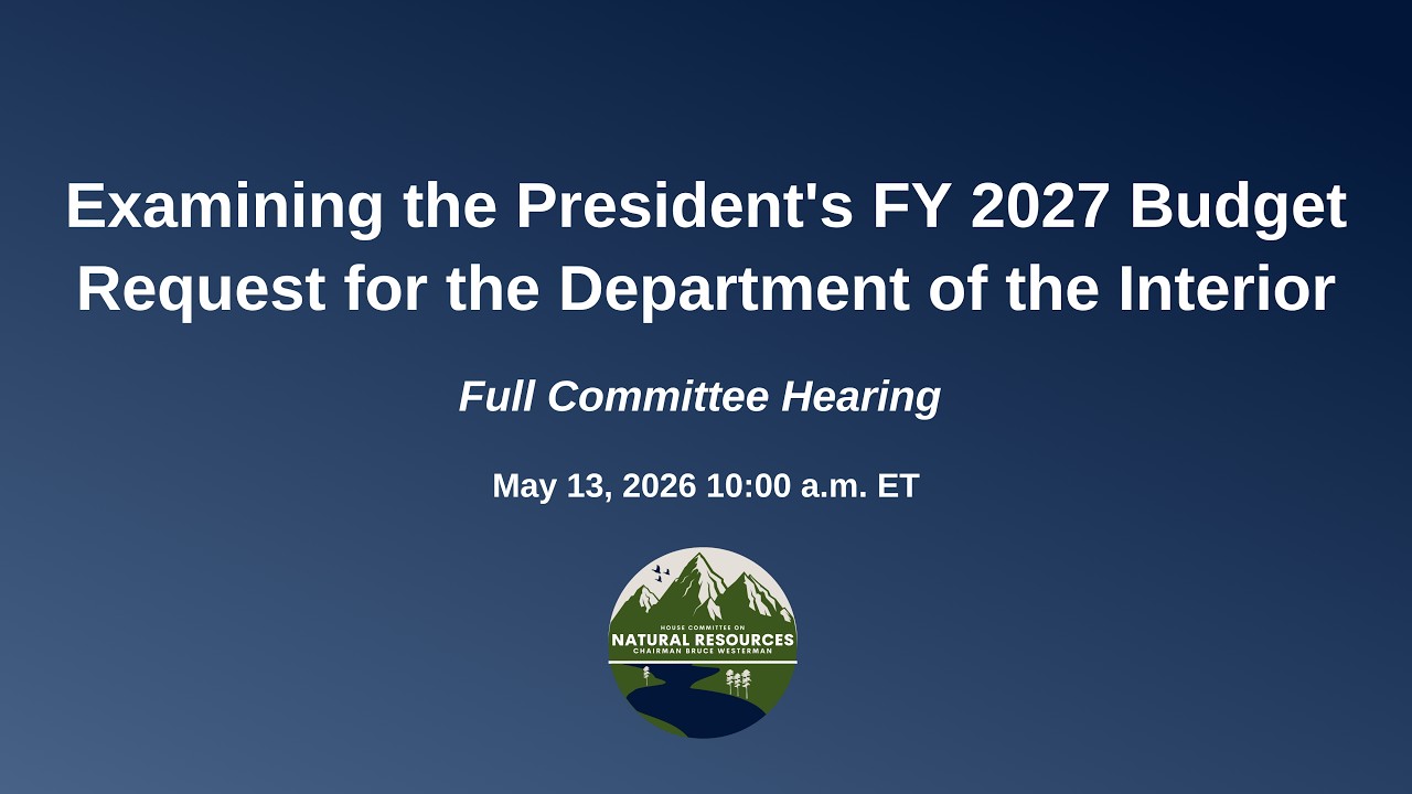 Examining the President's FY 2027 Budget Request for the Department of the Interior