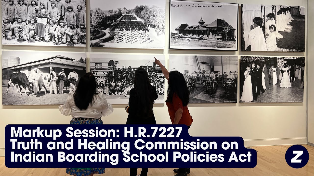 Markup Session: H.R.7227, the Truth and Healing Commission on Indian Boarding School Policies Act