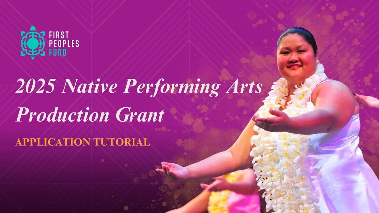 Native Performing Arts Production Grant - Application Tutorial