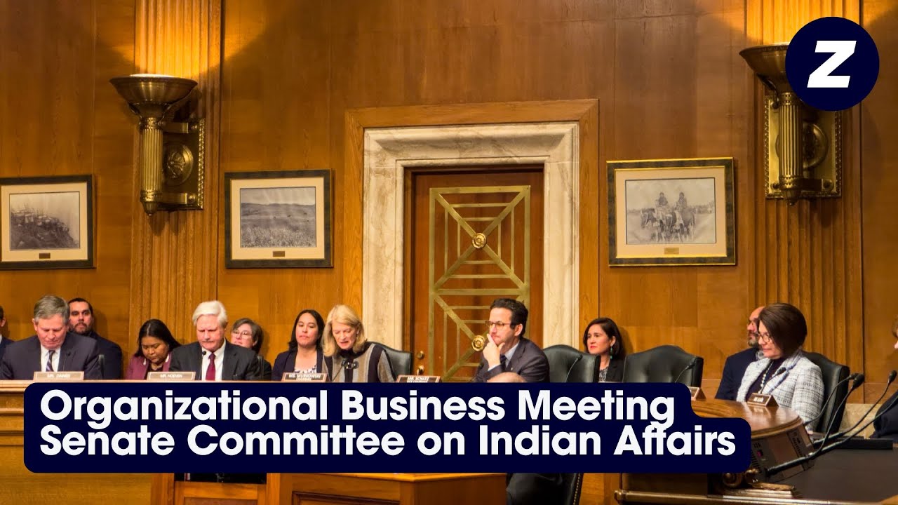 Senate Committee on Indian Affairs Organizational Business Meeting