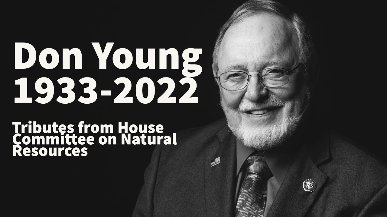 Tributes to Congressman Don Young, Republican of Alaska (1933-2022)