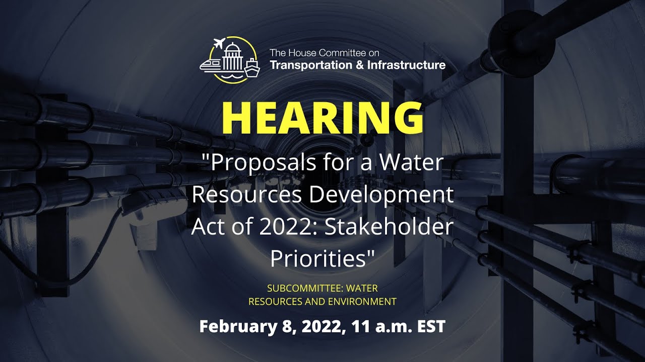 Hearing on “Proposals for a Water Resources Development Act of 2022: Stakeholder Priorities”