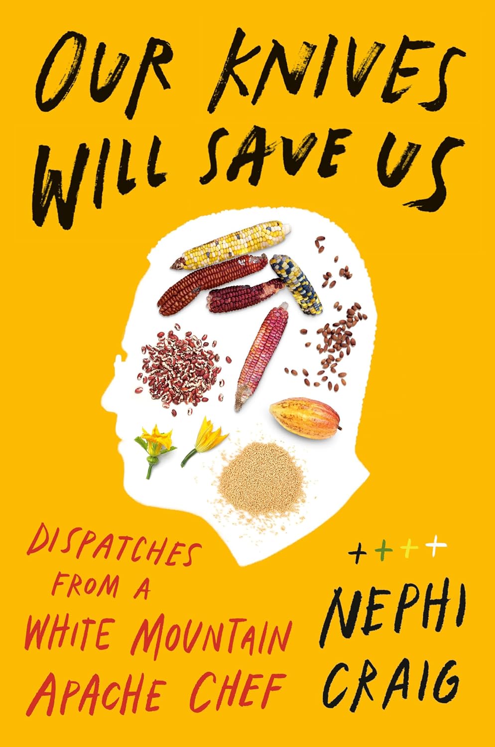 'Our Knives Will Save Us: Dispatches from a White Mountain Apache Chef' by Nephi Craig
