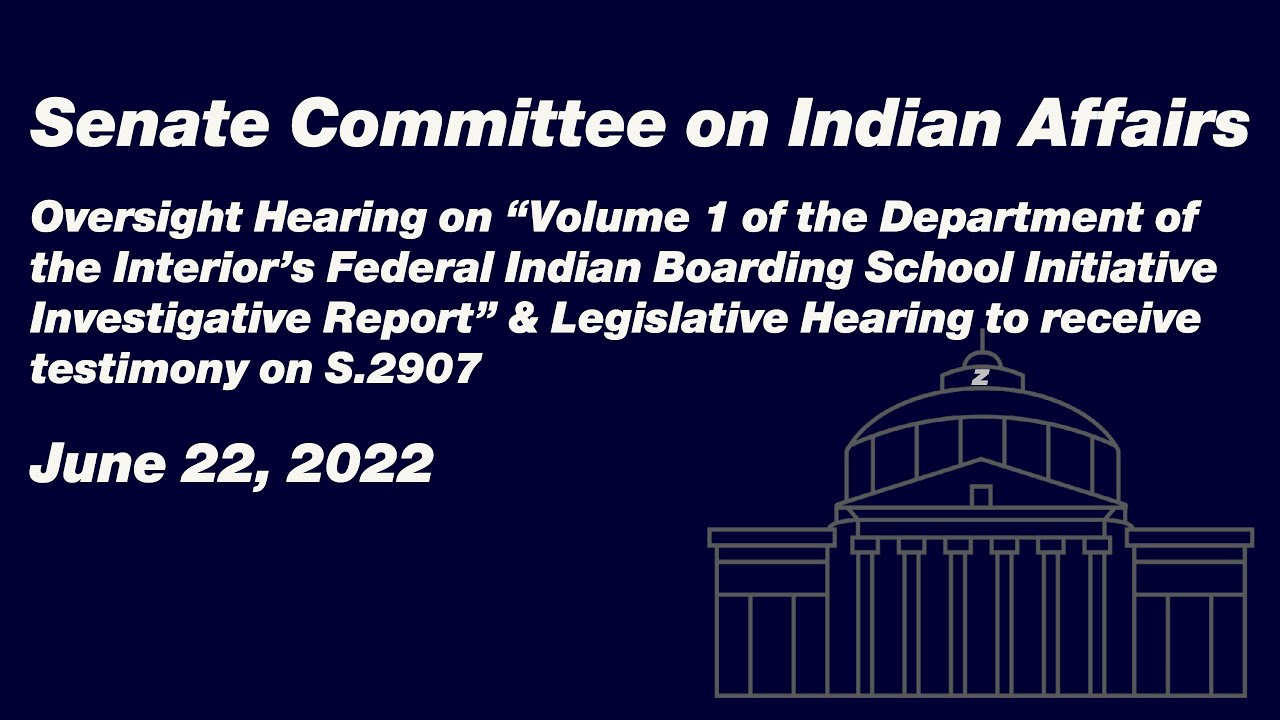 Senate Committee on Indian Affairs hearing on Indian boarding school era