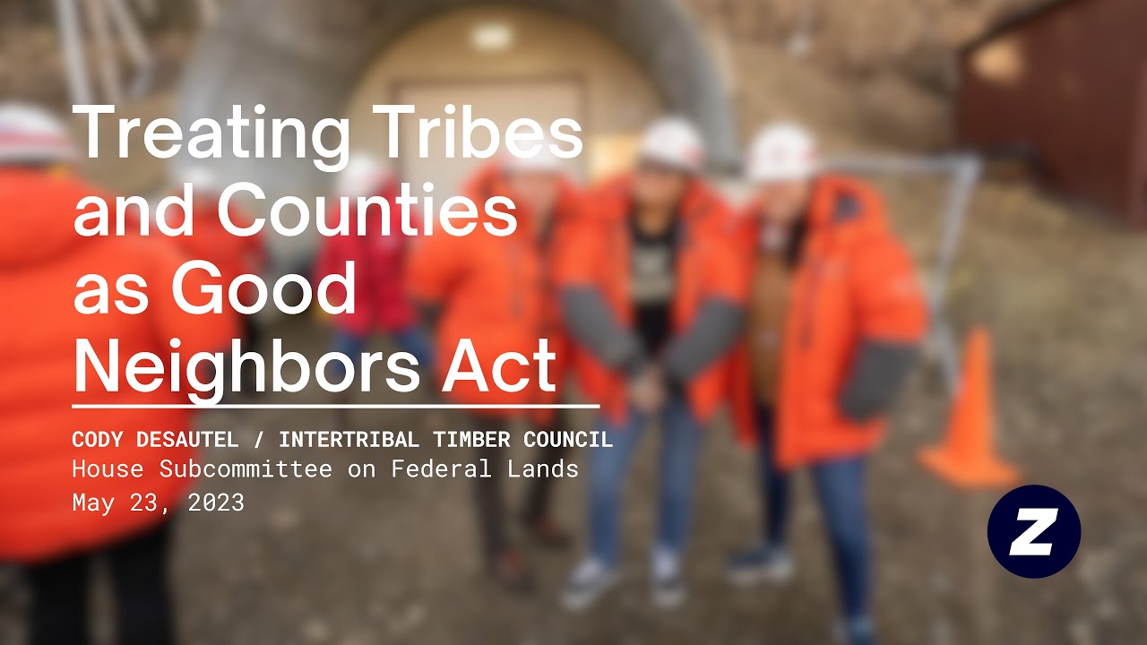 Cody Desautel - Intertribal Timber Council - Treating Tribes and Counties as Good Neighbors Act
