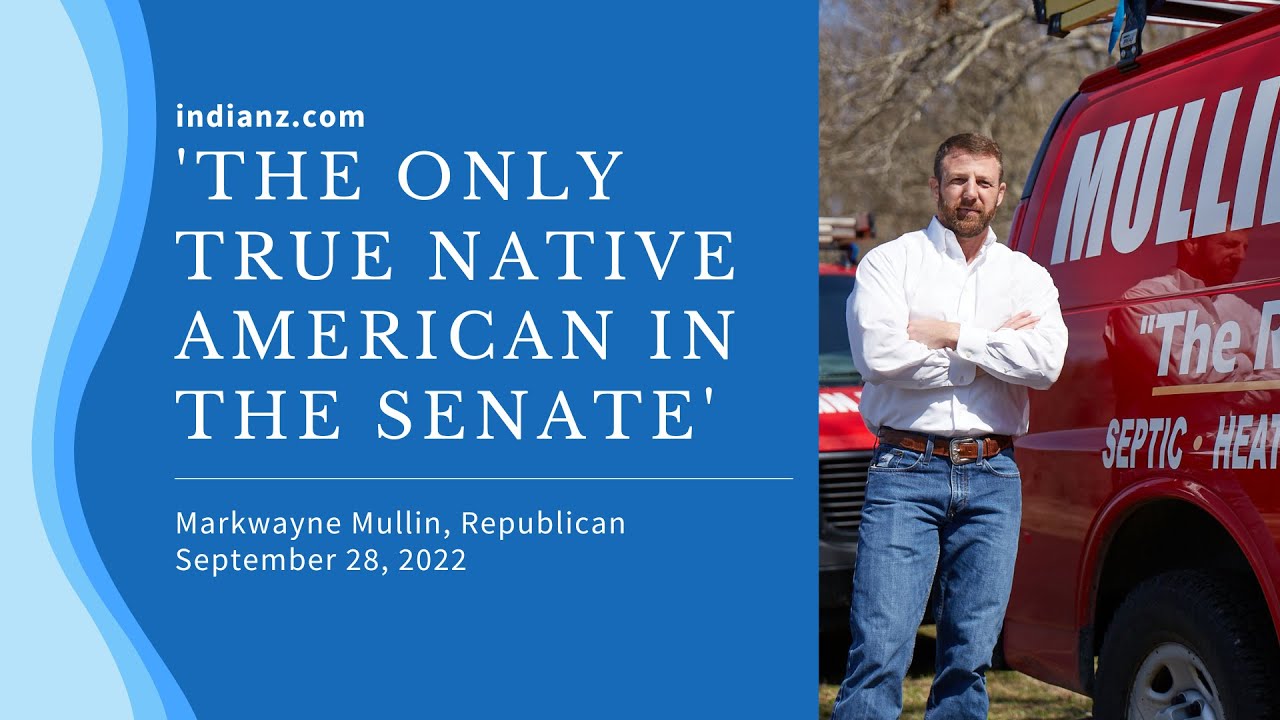 ‘The only true Native American in the Senate’: Markwayne Mullin, Republican #NTHC2022