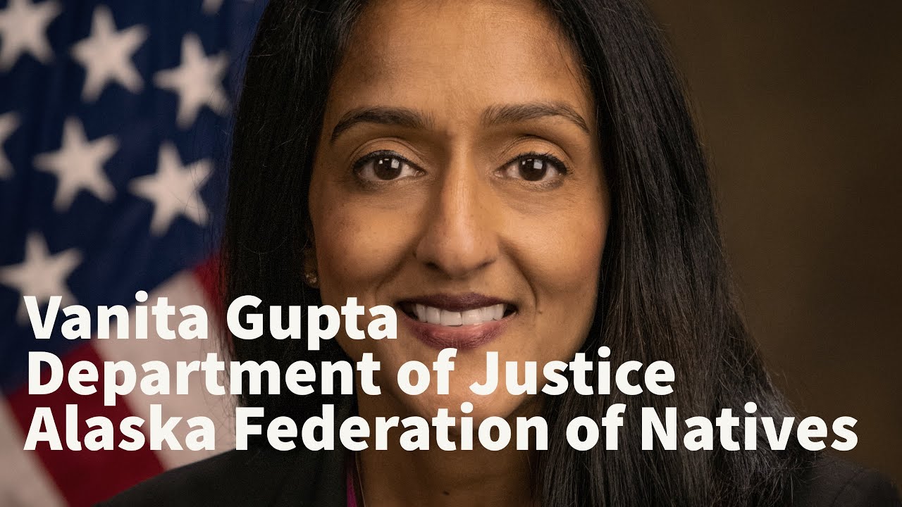 Vanita Gupta – Department of Justice – Alaska Federation of Natives