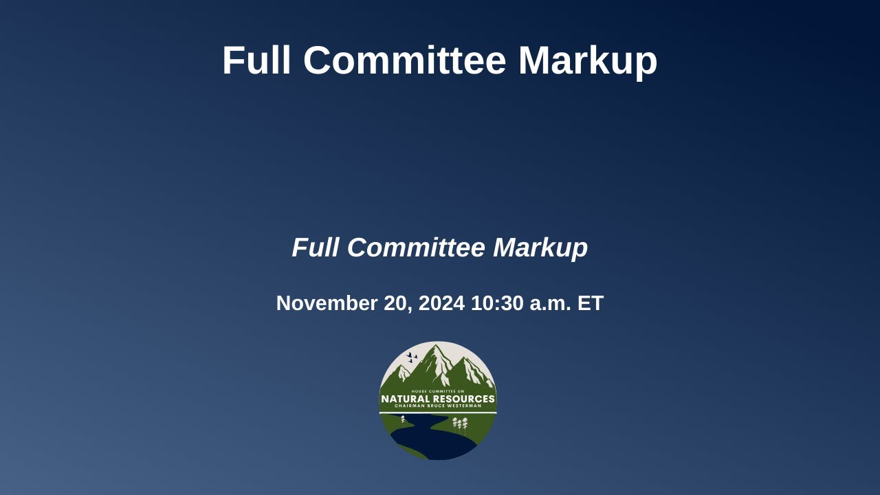 Full Committee Markup