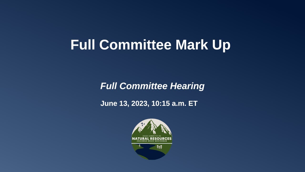 Full Committee Mark Up